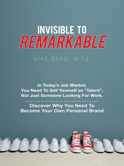 Title details for Invisible to Remarkable by Mike Berg - Available